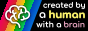made by a human with a brain